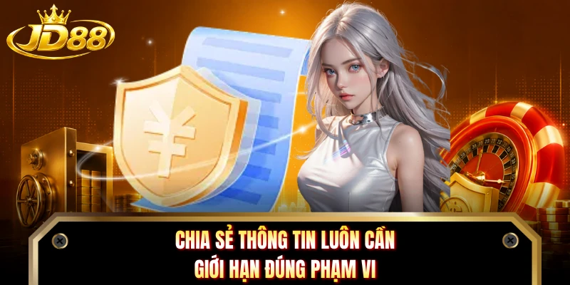 Chia sẻ thông tin luôn cần giới hạn đúng phạm vi