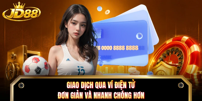 Giao dịch qua ví điện tử đơn giản và nhanh chóng hơn