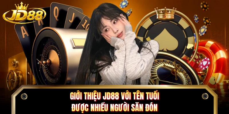 Giới thiệu JD88 với tên tuổi được nhiều người săn đón