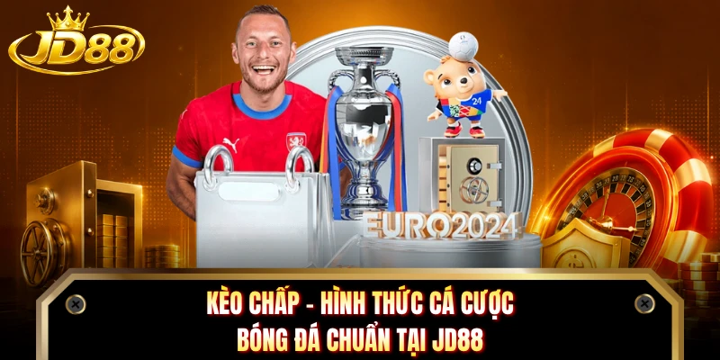 Kèo Chấp - Hình Thức Cá Cược Bóng Đá Chuẩn Tại JD88