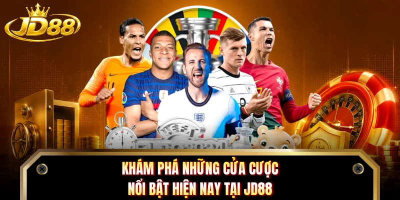Khám phá những cửa cược nổi bật hiện nay tại JD88