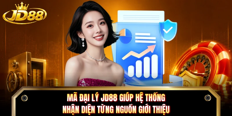 Mã đại lý JD88 giúp hệ thống nhận diện từng nguồn giới thiệu