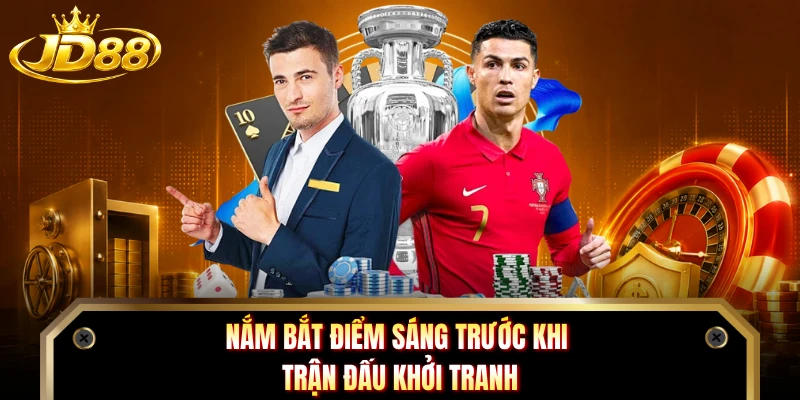 Nắm bắt điểm sáng trước khi trận đấu khởi tranh 