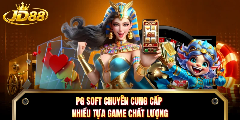 PG Soft chuyên cung cấp nhiều tựa game chất lượng