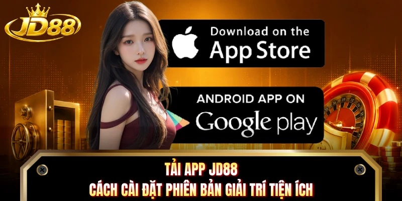 Tải App JD88 - Cách Cài Đặt Phiên Bản Giải Trí Tiện Ích