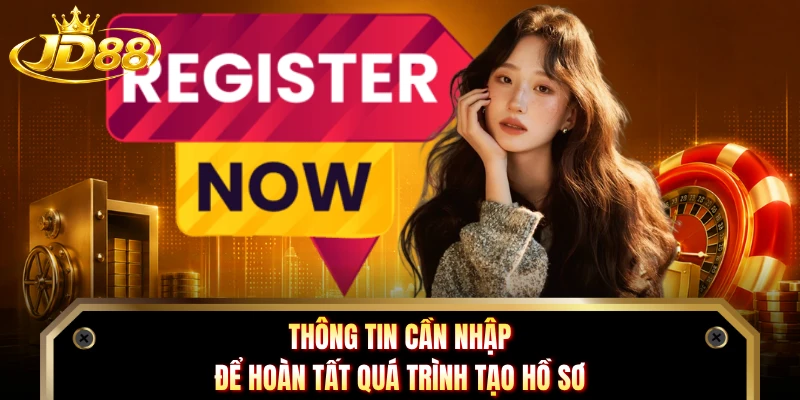 Thông tin cần nhập để hoàn tất quá trình tạo hồ sơ