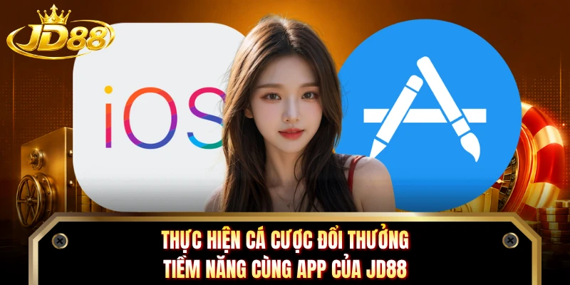Thực hiện cá cược đổi thưởng tiềm năng cùng app của JD88